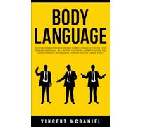 Body Language: Decode Human Behaviour and How to Analyze People with Persuasion Skills, NLP, Active Listening, Manipulation, and Mind Control ... for Effective Manipulation and Mind Control)
