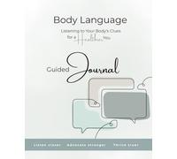 Body Language Guided Journal: Listening to Your Body's Clues for a Healthier You (Body Language for Wellness)