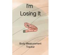 Body Measurement Tracker: Black and White Pages Throughout Book With Easy Format For Tracking Measurement On A Weekly Basis: Track Measurement Weekly, Pages For Stating Goals Every Two Months, Weekly Workout Planner and Notes Page