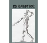 BODY MEASUREMENT TRACKER: Body Measurement Tracker Book: Weekly Body Measurement Chart for Women & Girls to Keep Record Weight Body, Shape and Body Size