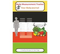 Body Measurement Tracker Book: Weekly Body Measurement Chart to Keep Record Weight Body, Shape and Body Size, plus a healthy recipe | 110 pages, 6*9 inches