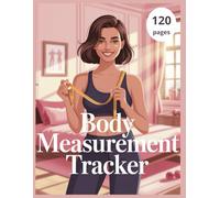 Body Mesurement Tracker: Track your body size in one place | Simply and easy mesurements way | 120 pages in 8.5 x 11 inches size |