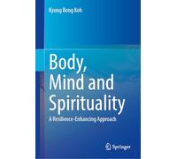 Body, Mind and Spirituality: A Resilience-Enhancing Approach