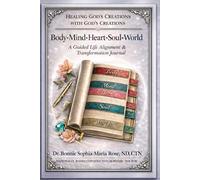 Body · Mind · Heart · Soul · World: A Guided Life Alignment & Transformation Journal