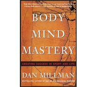 Body Mind Mastery: Training for Sport and Life (Millman, Dan)