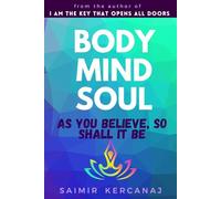BODY MIND SOUL: AS YOU BELIEVE SO SHALL IT BE