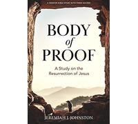 Body of Proof Bible Study Book with Video Access: A Study on the Resurrection of Jesus