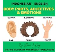 Body Parts, Adjectives & Emotions: Indonesian - English Picture Dictionary