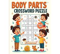 Body Parts Crossword Puzzle Book: Fun and Educational Human Body Word Puzzles with Pictures | Easy Brain Games to Boost Vocabulary, Spelling and Thinking Skills for Kids Ages 6-10