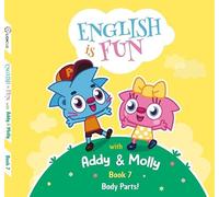 Body Parts!: English is Fun with Addy and Molly Book 7