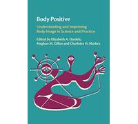 Body Positive: Understanding and Improving Body Image in Science and Practice