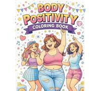 Body Positivity Coloring Book: for teens and women | self love | confidence and friendship