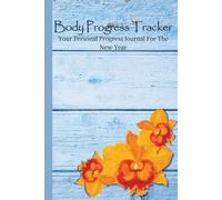Body Progress Tracker: Your Personal Progress Journal For The New Year