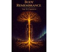 Body Remembrance: The 9 Currents