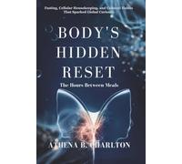 Body’s Hidden Reset: The Hours Between Meals: Fasting, Cellular Housekeeping, and Cultural Habits That Sparked Global Curiosity