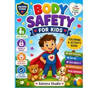 Body Safety for Kids: A Coloring and Activity Book: About Safe Touches, Personal Boundaries, Trusted Adults, Privacy, Feelings, and Speaking Up for Ages 3-8 (Smart Kids Safety Series)