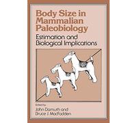 Body Size in Mammalian Paleobiology: Estimation and Biological Implications