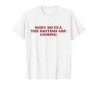Body So Tea The British Are Coming Shirt Y2k Trendy Camiseta