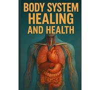 Body System Healing and Health: Healthy Guide to Nervous System Regulation, Inflammation Control and Functional Repair of Gut, Immune & Energy Systems