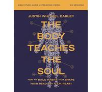 Body Teaches the Soul Bible Study Guide plus Streaming Video | Softcover: How to Build Habits That Shape Your Head and Your Heart