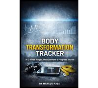 Body Transformation Tracker: 12-Week Weight Loss & Muscle Building Progress Journal | Track Body Measurements, Weekly Check-Ins, Fitness Goals & Results