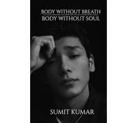 BODY WITHOUT BREATH: BODY WITHOUT SOUL
