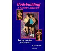 Bodybuilding a Realistic Approach: How You Can Have a Great Body!