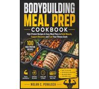 Bodybuilding Meal Prep Cookbook: High-Protein Recipes & Easy Meal Plans to Build Muscle, Support Recovery and Fuel Your Fitness Goals