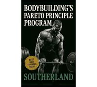 Bodybuilding’s Pareto Principle Program: Focus on the Few Lifts, Foods, and Habits That Actually Build Muscle