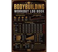 Bodybuilding Workout Log Book: Gym Tracker for Muscle Building, Weight Training, Progress Monitoring & Fitness Goals
