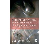 BodyDreaming in the Treatment of Developmental Trauma: An Embodied Therapeutic Approach