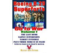 Boeing B-29 Superforts Go to War DVD: The Ultimate B-29 Resource Volume 1 with The Last Bomb, Plus Five More B-29 Films and a 92-page B-29 Pilot's Manual