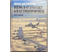 Boeing B-47 Stratojet and B-52 Stra: Origins and Evolution