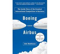 Boeing Versus Airbus: The Inside Story of the Greatest International Competition in Business (Vintage) [Idioma Inglés]