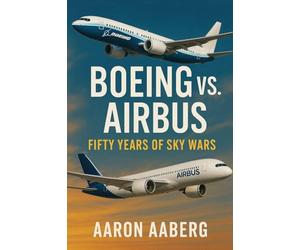 Boeing vs. Airbus: Fifty Years of Sky Wars