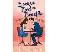 Boeken, Bed en Benefits: Een friends-with-benefits romance vol onweerstaanbare chemie en gedwongen nabijheid