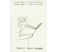 Boekie Woekie - In the Wake of Blind Navigation. Boekie Woekie - Books by Artists