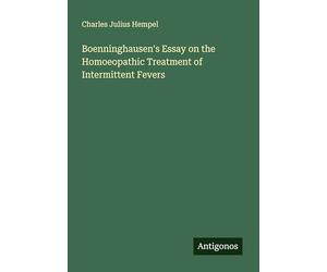 Boenninghausen's Essay on the Homoeopathic Treatment of Intermittent Fevers