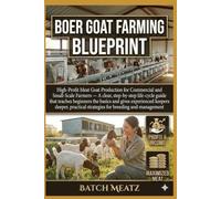 Boer Goat Farming Blueprint: High-Profit Meat Goat Production for Commercial and Small-Scale Farmers
