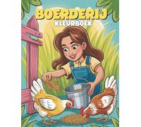 Boerderij Kleurboek voor Kinderen: Leuke en Leerzame Kleurplaten voor Jongens en Meisjes: 40+ Schattige Illustraties van het Boerderijleven | Tractoren, Schuren en Dieren voor Kinderen vanaf 4 Jaar