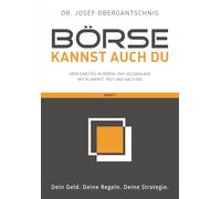 Börse kannst auch du - Band 1: Dein Einstieg in Aktien und Geldanlage mit Klarheit, Mut und Haltung