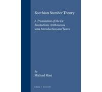 Boethian Number Theory: A Translation of the De Institutione Arithmetica (Studies in Classical Antiquity) by Michael Masi (1996-07-31)