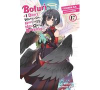 Bofuri: I Don't Want to Get Hurt, so I'll Max Out My Defense., Vol. 17 (light novel): Volume 17