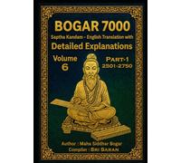 BOGAR 7000 - SAPTHA KANDAM Volume 6 - Part 1 (Verses 2501-2750): English Translation with Detailed Explanations (Bogar 7000 English Series)