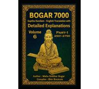 BOGAR 7000 - SAPTHA KANDAM Volume 6 - Part 1 (Verses 2501-2750): English Translation with Detailed Explanations (Bogar 7000 English Series)