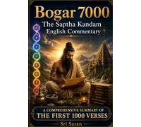 Bogar 7000: The Saptha Kandam English Commentary: A Comprehensive Summary of the First 1000 verses (Bogar 7000 Paper Pack)