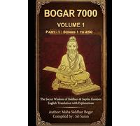 Bogar 7000: Volume 1 (Songs 1-500): The Secret Wisdom of Saptha Kandam - English Translation (Bogar 7000 English Series)