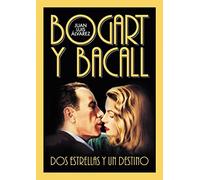 Bogart y Bacall, dos estrellas y un destino [Tapa blanda] Álvarez, Juan Luis