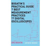 Bogatin's Practical Guide to Best Measurement Practices for Digital Oscilloscope