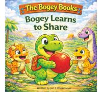 Bogey Learns To Share: Book Three In The Bogey Books Series!